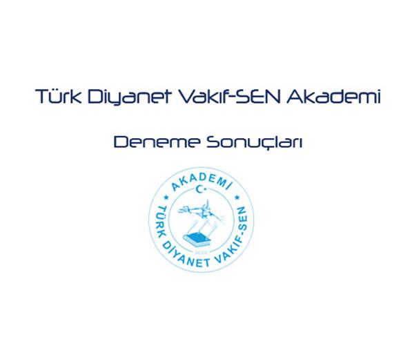Türk Diyanet Vakıf-SEN Akademi Deneme Sonuçları Açıklandı
